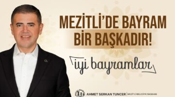 BAŞKAN TUNCER’DEN RAMAZAN BAYRAMI KUTLAMA MESAJI