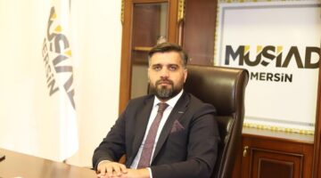 MÜSİAD MERSİN: “EKONOMİK İSTİKRARIMIZA SAHİP ÇIKALIM”