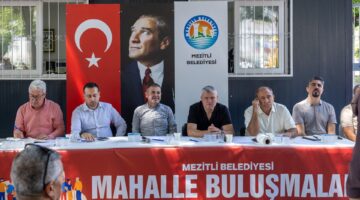 MEZİTLİ BELEDİYESİ MAHALLE BULUŞMALARI VİRANŞEHİR MAHALLESİ’NDE BAŞLADI