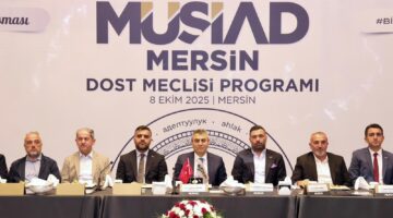 Vali Toros, MÜSİAD üyeleriyle Dost Meclisi’nde buluştu